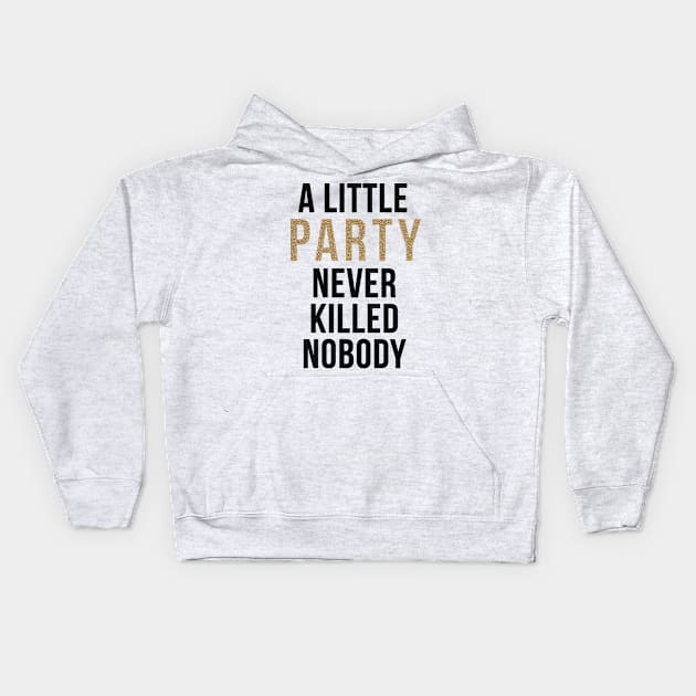 A little party never killed nobody Kids Hoodie by peggieprints